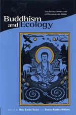 Buddhism and Ecology : The Interconnection of Dharma and Deeds Pa
