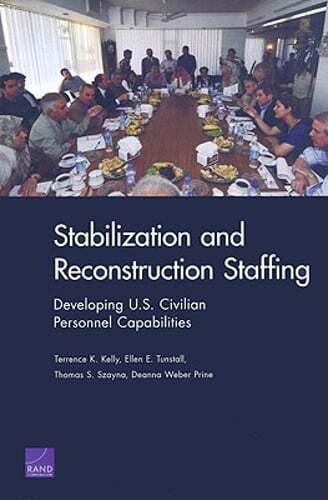Stabilization and Reconstruction Staffing: Developing U.S. Civilian Personnel