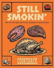 Still Smokin': More than 150 New Recipes for Savory Smoked - VERY GOOD
