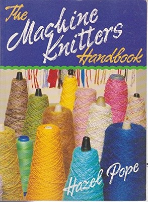 Machine Knitter's Handbook, Pope, Hazel