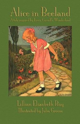 Alice in Beeland: A Tale Inspired by Lewis Carroll's Wonderland by Lillian Eliza