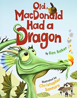 Old MacDonald Had a Dragon By Baker, Ken Ken Baker,