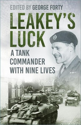 Leakey's Luck: A Tank Commander with Nine Lives by Lieutenant Colonel George For