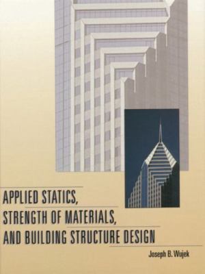 Applied Statics, Strength of Materials, and Building Structure Design by 