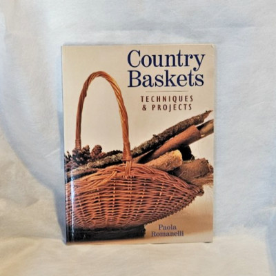 Country Baskets : Techniques and Projects by Paola Romanelli (2000, Trade...
