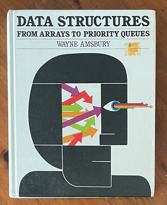 Data structures: From Arrays to Priority Queues - Wayne Amsbury