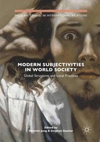 Modern Subjectivities in World Society Global Structures And Local Practices Xiv