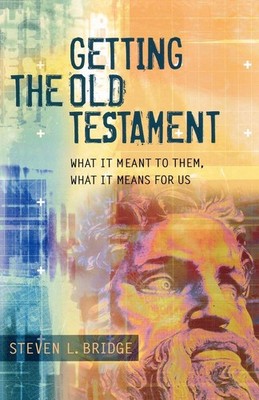 Getting the Old Testament: What It Meant to Them, What It Means for Us