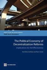 The Political Economy of Decentralization Reforms: Implications for Aid Effec-,