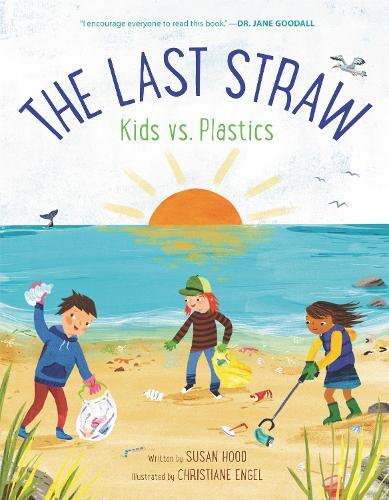 Thumbnail - Susan Hood The Last Straw: Kids Vs. Plastics (gebundene Ausgabe)