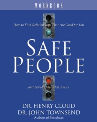 Safe People Workbook: How to Find Relationships That Are Good for You and Avoid