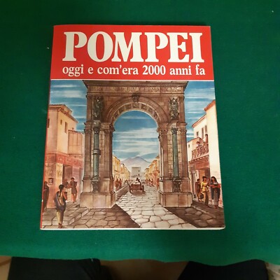 Libro Pompei oggi E com'era 2000 anni fa