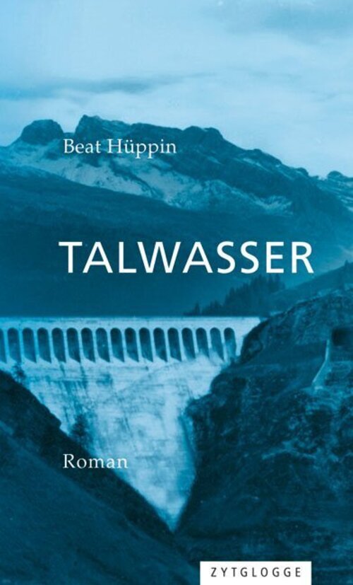 Thumbnail - Talwasser | Roman | Beat Hüppin | Buch | 302 S. | Deutsch | 2016 |