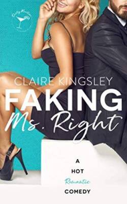Faking Ms Right: A Hot Romantic Comedy - Paperback By Kingsley, Claire - GOOD
