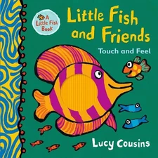Little Fish and Friends: Touch and Feel by Cousins, Lucy Book The Fast Free