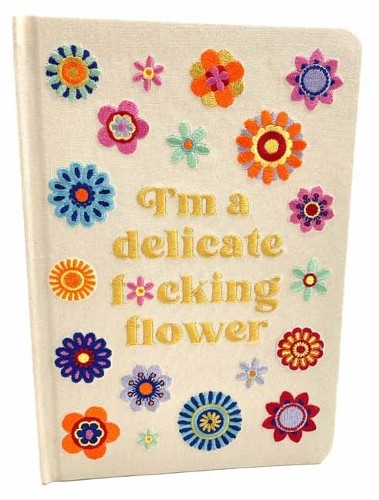 I'm a Delicate F*cking Flower Embroidered Journal by  Insight... - 9798886634839