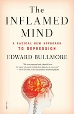 The Inflamed Mind: A Radical New Approach to Depression by Bullmore, Edward