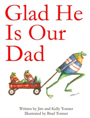 Tonner - Glad He Is Our Dad - New hardback or cased book - X555z