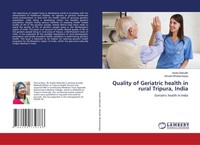 Quality Of Geriatric Health In Rural Tripura, India Arpita Debnath