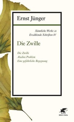 Sämtliche Werke - Band 21 Erzählende Schriften IV: Die Zwille Jünger, Ernst: