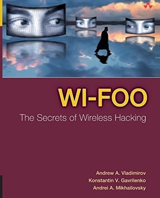 Wi-Foo: The Secrets of Wireless Hacking by Vladimirov, Andrew 0321202171