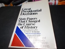 Great Presidential Decisions State Papers That Changed The Course Of History PB