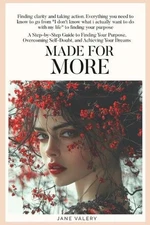 Made for more: A Step-by-Step Guide to Finding Your Purpose, Overcoming Self-Dou
