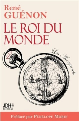 Le Roi du monde: �dition 2022 incluant pr�face et bibliographie de Ren� Gu�non (