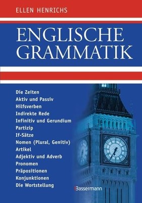 Englische Grammatik Die Zeiten, Aktiv und Passiv, Hilfsverben, Indirekte Rede, I