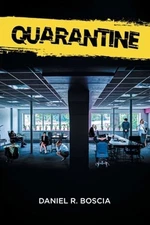 Quarantine by Daniel R Boscia: New