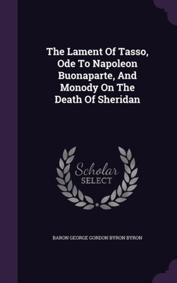 Baron George Gordon - Lament Of Tasso Ode To Napoleon Buonaparte And - X555z