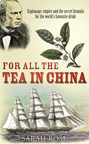 For All the Tea in China: Espionage, Em..., Rose, Sarah - Bild 1 von 2
