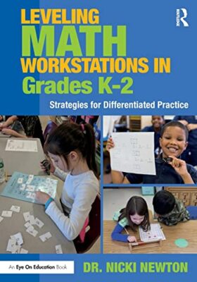 Leveling Math Workstations in Grades K-2: Strategies for Differentiated ...