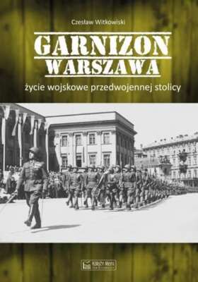 Garnizon Warszawa Życie wojskowe przedwojennej (Zycie) WITKOWSKI / Księży Młyn D