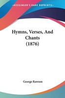 Hymns, Verses, And Chants (1876) George Rawson Taschenbuch Englisch 2008