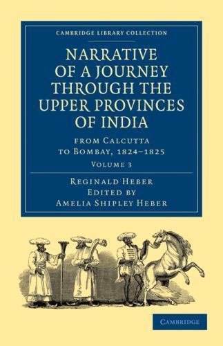 Narrative of a Journey through the Upper Provinces of India, from Calc… Volume 3