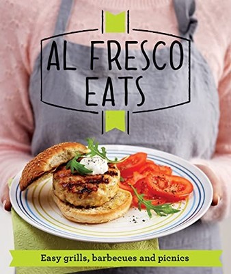 Al Fresco Eats: Easy-peasy grills, barbecues and picnics (Good H