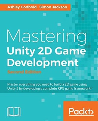 Mastering Unity 2D Game Development:..., Jackson, Simon