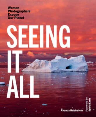 Seeing It All: Women Photographers Expose our Planet - Hardcover - VERY GOOD