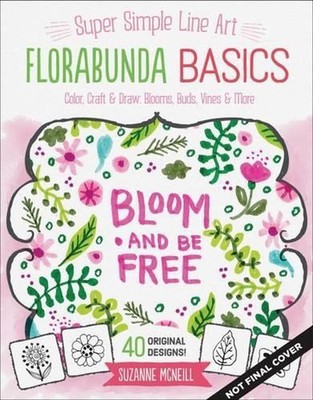 FloraBunda Basics: Super Simple Art Doodles: Color, Craft & Draw: Blooms, Buds,