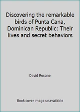 Discovering the remarkable birds of Punta Cana, Dominican Republic: Their...