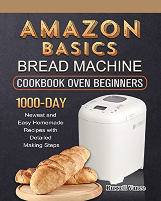 Amazon Basics Brotmaschine Kochbuch für Anfänger: 100 - Taschenbuch NEU Vance, R
