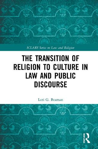 The Transition of Religion to Culture in Law and Public Disco... - 9780367440534
