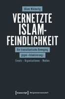 Vernetzte Islamfeindlichkeit | Oliver WäCkerlig | Deutsch | Taschenbuch | 432 S.