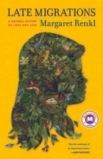 Late Migrations: A Natural History of Love and Loss - Hardcover - GOOD