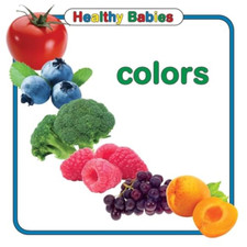 Colors (Healthy Babies) [Board book] - Board Book NEW Books, Adironda 01/07/2011