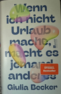 GIULIA BECKER - WENN ICH NICHT URLAUB MACHE, MACHT ES JEMAND ANDERES - GEBUNDEN
