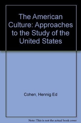 The American Experience: Approaches to the Study of the United States Cohen, Hen