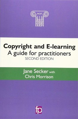 Neues Buch - Secker, Jane - Copyright And E-Learning: A Guide For Practitioner