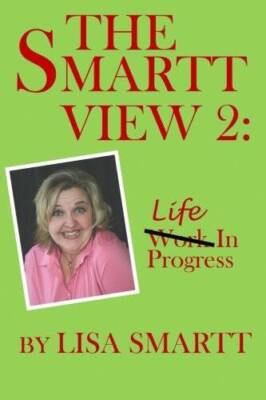 The Smartt View 2:  Life in Progress - Paperback By Smartt, Lisa - GOOD
